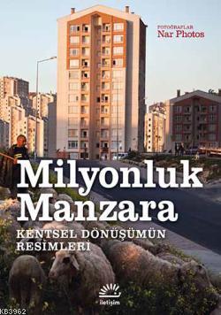 Milyonluk Manzara; Kentsel Dönüşümün Resimleri