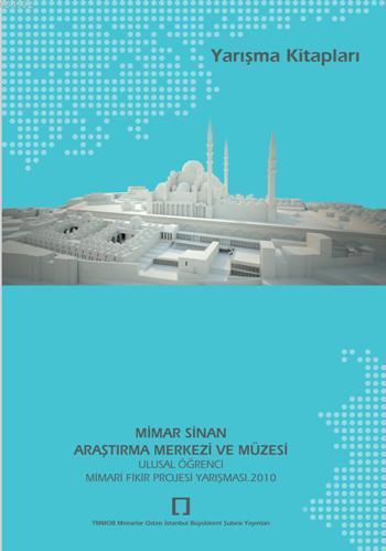 Mimar Sinan Araştırma Merkezi ve Müzesi; Ulusal Öğrenci Mimari Fikir Projesi Yarışması 2010