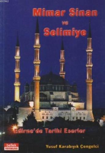 Mimar Sinan ve Selimiye: Edirnede Tarihi Eserler