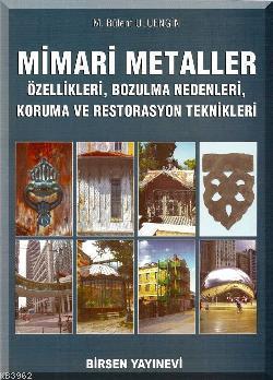 Mimari Metaller; Özellikleri, Bozulma Nedenleri, Koruma ve Restorasyon Teknikleri
