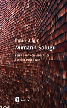 Mimarın Soluğu; Peter Zumthor Mimarlığı Üzerine Denemeler