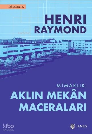 Mimarlık: Aklın Mekân Maceraları