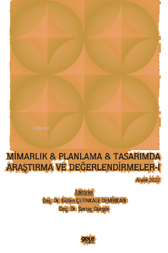 Mimarlık & Planlama & Tasarımda Araştırma ve Değerlendirmeler - I / Aralık 2022