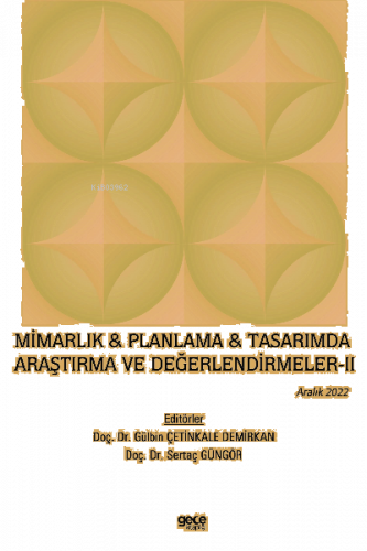 Mimarlık & Planlama & Tasarımda Araştırma ve Değerlendirmeler - II / Aralık 2022