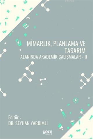 Mimarlık, Planlama ve Tasarım Alanında Akademik Çalışmalar - II