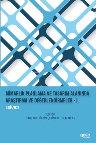 Mimarlık Planlama ve Tasarım Alanında Araştırma ve Değerlendirmeler – I