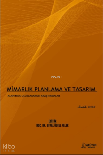 Mimarlık Planlama ve Tasarım Alanında Uluslararası Araştırmalar / Aralık 2022