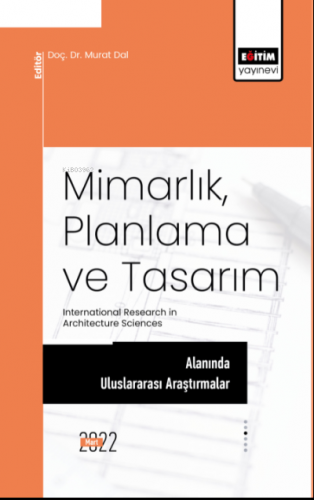Mimarlık, Planlama Ve Tasarım Alanında Uluslararası Araştırmalar;International Research in Architecture Sciences