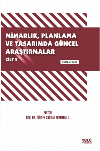Mimarlık, Planlama ve Tasarımda Güncel Araştırmalar – II / Haziran 2022