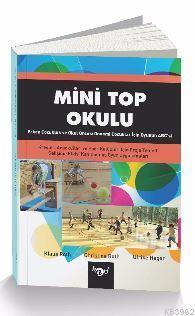Mini Top Okulu; Erken Çocukluk ve Okul Öncesi Dönemi Çocuklar İçin Oyun Abc'si