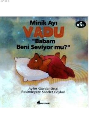 Minik Ayı Vadu Babam Beni Seviyor mu?