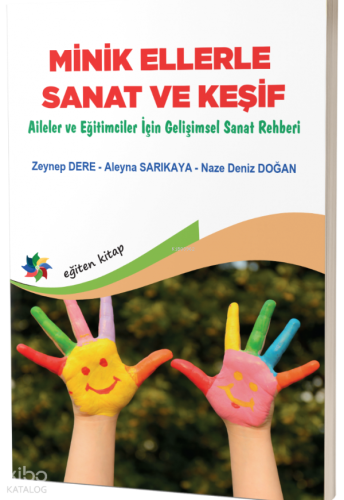 Minik Ellerle Sanat ve Keşif;Aileler ve Eğitimciler İçin Gelişimsel Sa