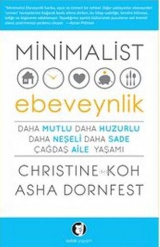 Minimalist Ebeveynlik; Daha Mutlu Daha Huzurlu Daha Neşeli Daha Sade Çağdaş Aile Yaşamı