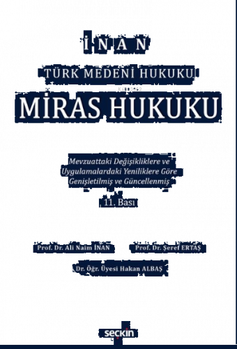 Miras Hukuku;Mevzuattaki Değişikliklere ve Uygulamalardaki Yenililiklere Göre Genişletilmiş ve Güncelleştirilmiş
