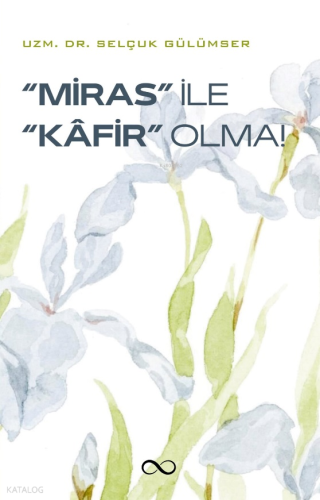 ''Miras'' ile ''Kafir'' Olma!