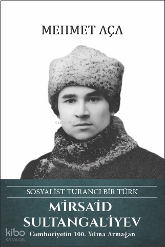 Mirsaid Sultangaliyev (Ciltli);Sosyalist Turancı Bir Türk