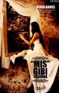 Mış Gibi Yaşamak; Yalanla Yıkanan Hayatlar