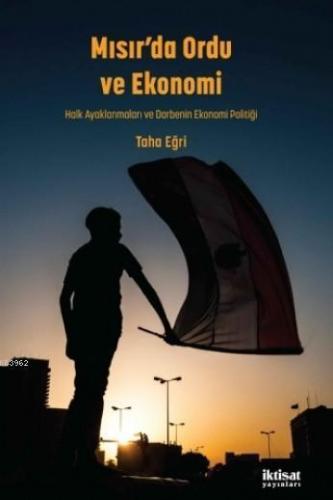 Mısır'da Ordu ve Ekonomi; Halk Ayaklanmaları ve Darbenin Ekonomi Politiği