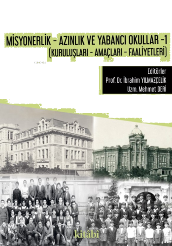 Misyonerlik - Azınlık Ve Yabancı Okullar -1 ;(Kuruluşları - Amaçları - Faaliyetleri)