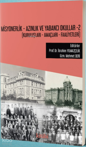Misyonerlik Azınlık ve Yabancı Okullar-2 ;Kuruluşları Amaçları Faaliyetleri