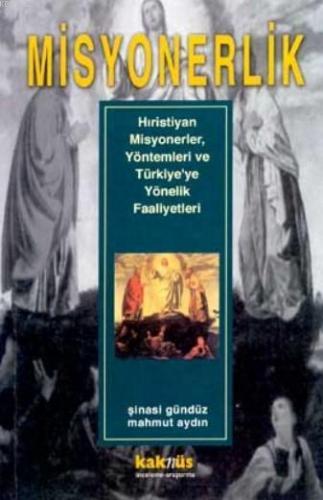 Misyonerlik; Hıristiyan Misyonerler, Yöntemleri ve Türkiye'ye Yönelik Faaliyetleri
