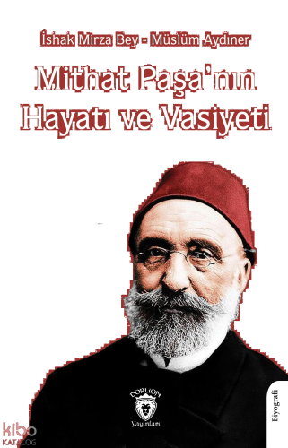 Mithat Paşa’nın Hayatı ve Vasiyeti