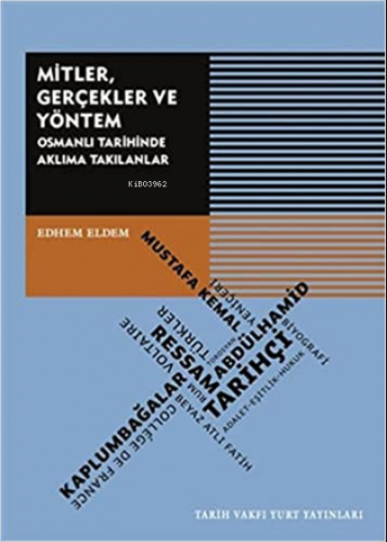 Mitler,Gerçekler Ve Yöntem;Osmanlı Tarihinde Aklıma Takılanlar