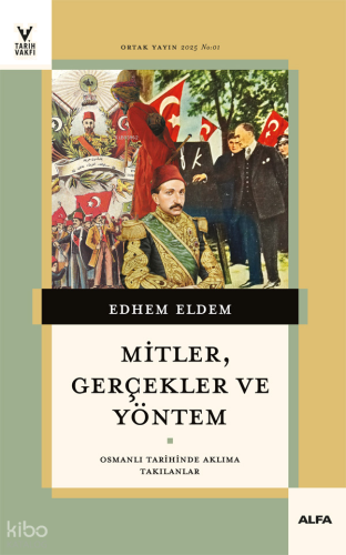 Mitler,Gerçekler ve Yöntem;Osmanlı Tarihinde Aklıma Takılanlar