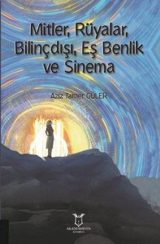 Mitler, Rüyalar, Bilinçdışı, Eş Benlik ve Sinema