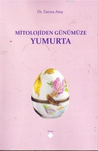 Mitolojiden Günümüze Yumurta