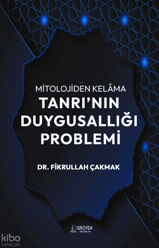 Mitolojiden Kelâma Tanrı’nın Duygusallığı Problemi
