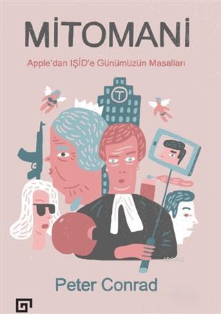 Mitomani; Apple'dan Işid'e Günümüzün Masalları