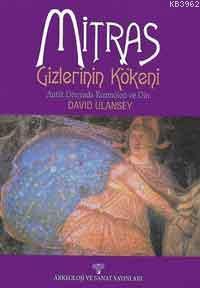Mitras Gizlerinin Kökeni; Antik Çağda Kozmoloji ve Din