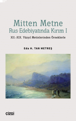 Mitten Metne Rus Edebiyatında Kırım 1 - XII.-XIX. Yüzyıl Metinlerinden Örneklerle