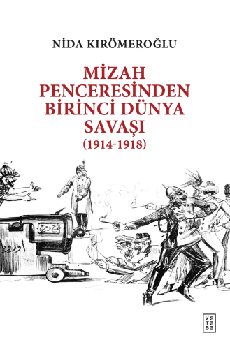 Mizah Penceresinden Birinci Dünya Savaşı;(1914-1918)