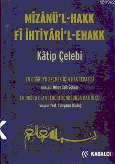 Mizanü'l - Hakk Fi İhtiyari'l-ehakk