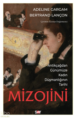 Mizojini;Antikçağdan Günümüze Kadın Düşmanlığının Tarihi