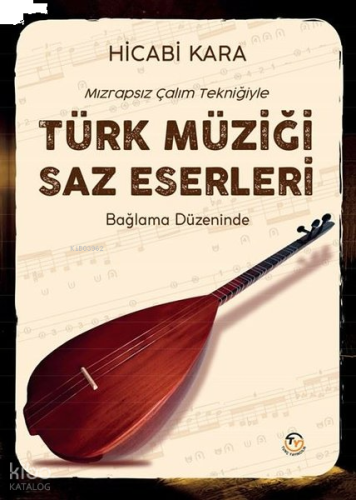 Mızrapsız Çalım Tekniğiyle Türk Müziği Saz Eserleri;Bağlama Düzeninde