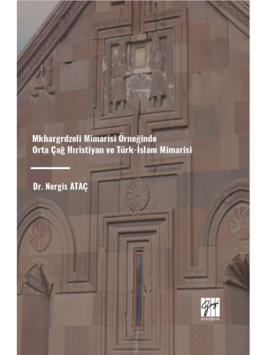 Mkhargrdzeli Mimarisi Örneğinde Orta Çağ Hıristiyan Ve Türk-İslam Mimarisi