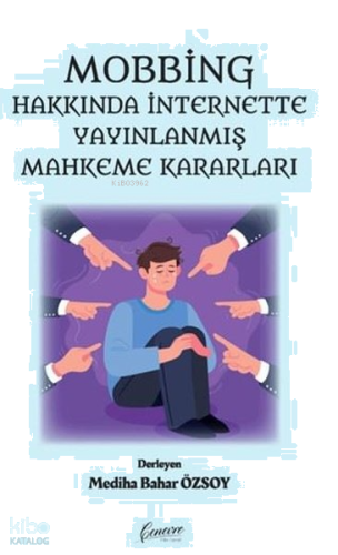 Mobbing Hakkında İnternette Yayınlanmış Mahkeme Kararları