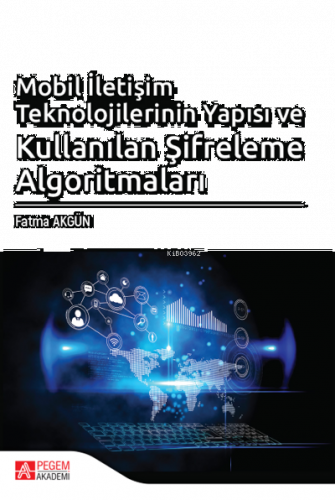 Mobil İletişim Teknolojilerinin Yapısı ve Kullanılan Şifreleme Algoritmaları