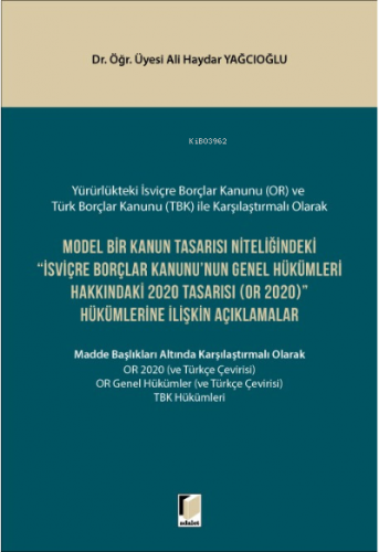Model Bir Kanun Tasarısı Niteliğindeki İsviçre Borçlar Kanununun Genel Hükümleri Hakkındaki 2020 Tasarısı (OR 2020) Hükümlerine İlişkin Açıklamalar