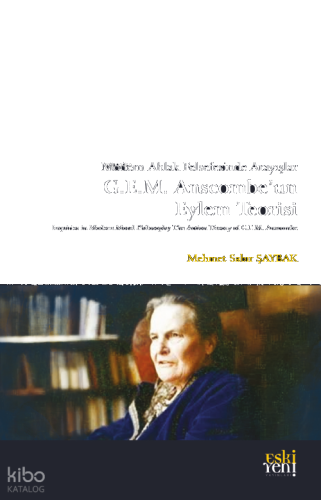 Modern Ahlak Felsefesinde Arayışlar G.E.M Anscombe’un Eylem Teorisi