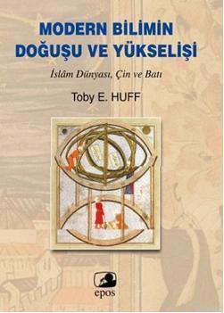 Modern Bilimin Doğuşu ve Yükselişi; İslâm Dünyası, Çin ve Batı