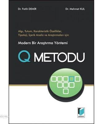 Modern Bir Araştırma Yöntemi Q Metodu Algı, Tutum, Karakteristik Özellikler, Tipoloji, İçerik Analiz ve Araştırmaları İçin