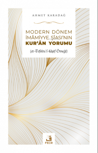 Modern Dönem İmamiyye Şiasının Kur'an Yorumu;(et-Tefsîru’l-kâşif Örneği)