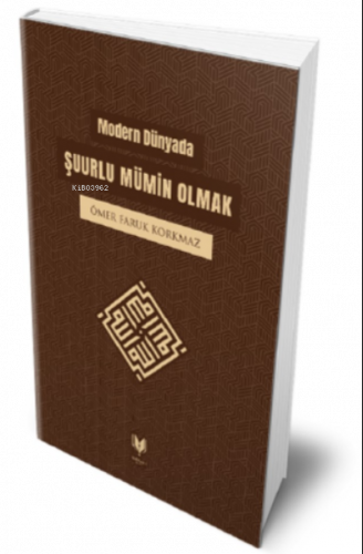 Modern Dünyada;Şuurlu Mümin Olmak