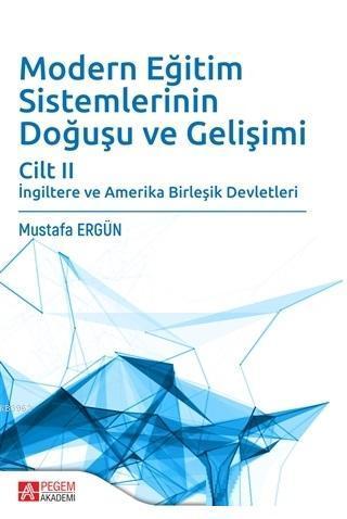 Modern Eğitim Sistemlerinin Doğuşu ve Gelişimi Cilt 2; İngiltere ve Amerika Birleşik Devletleri