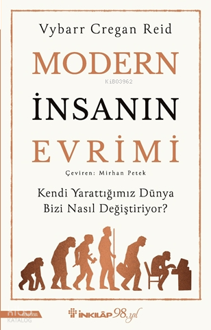 Modern İnsanın Evrimi;Kendi Yarattığımız Dünya Bizi Nasıl Değiştiriyor?