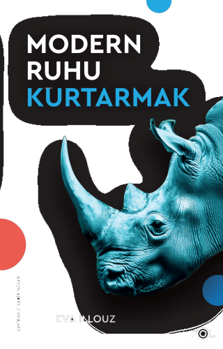 Modern Ruhu Kurtarmak;Terapi, Duygular ve Kişisel Gelişim Kültürü